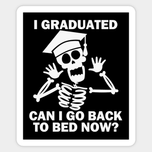 I Graduated Can I Go Back To Bed Now Sticker